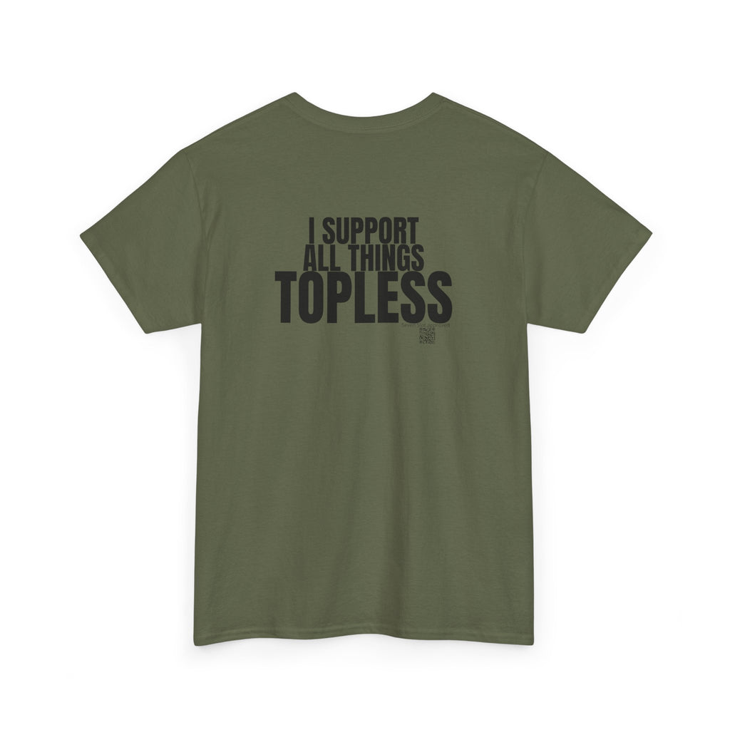I Support All Things Topless Tee