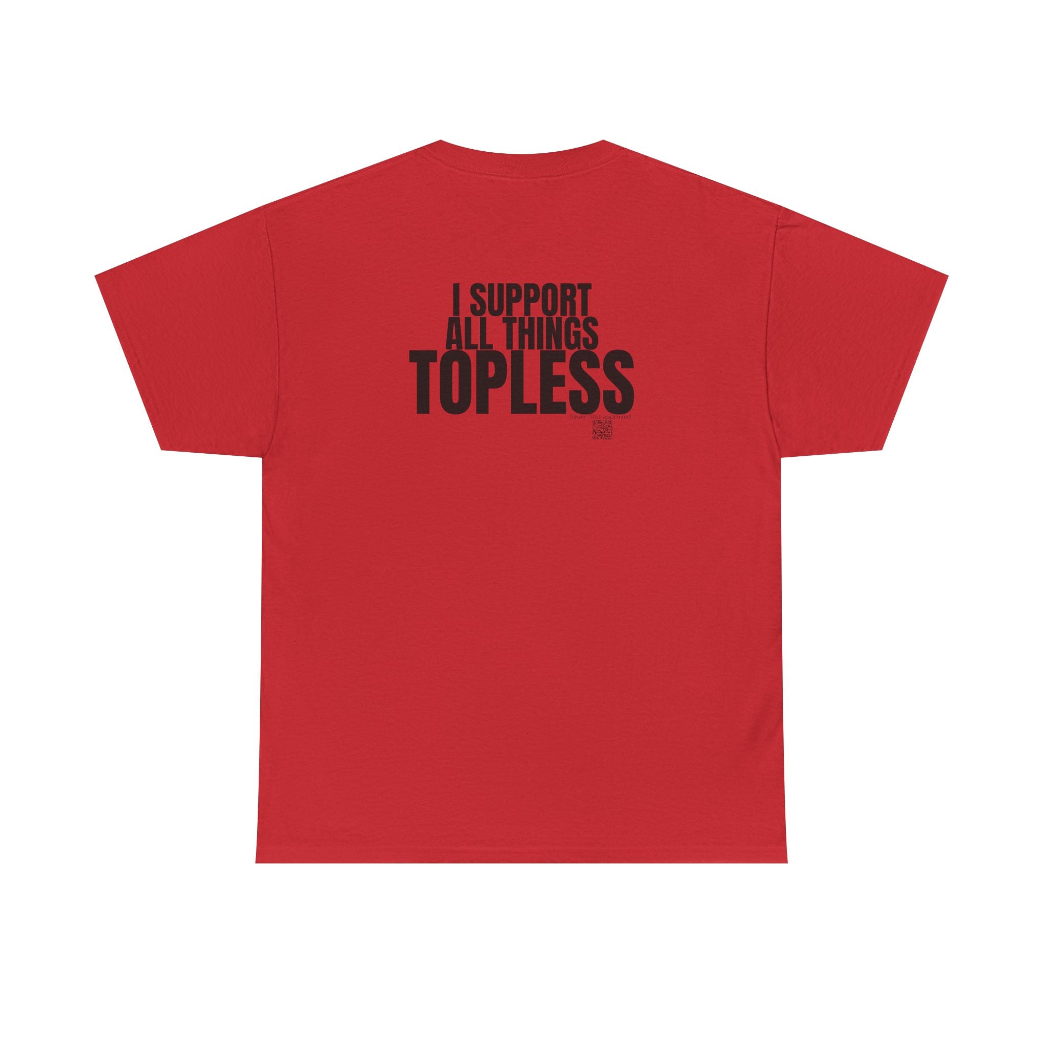 I Support All Things Topless Tee
