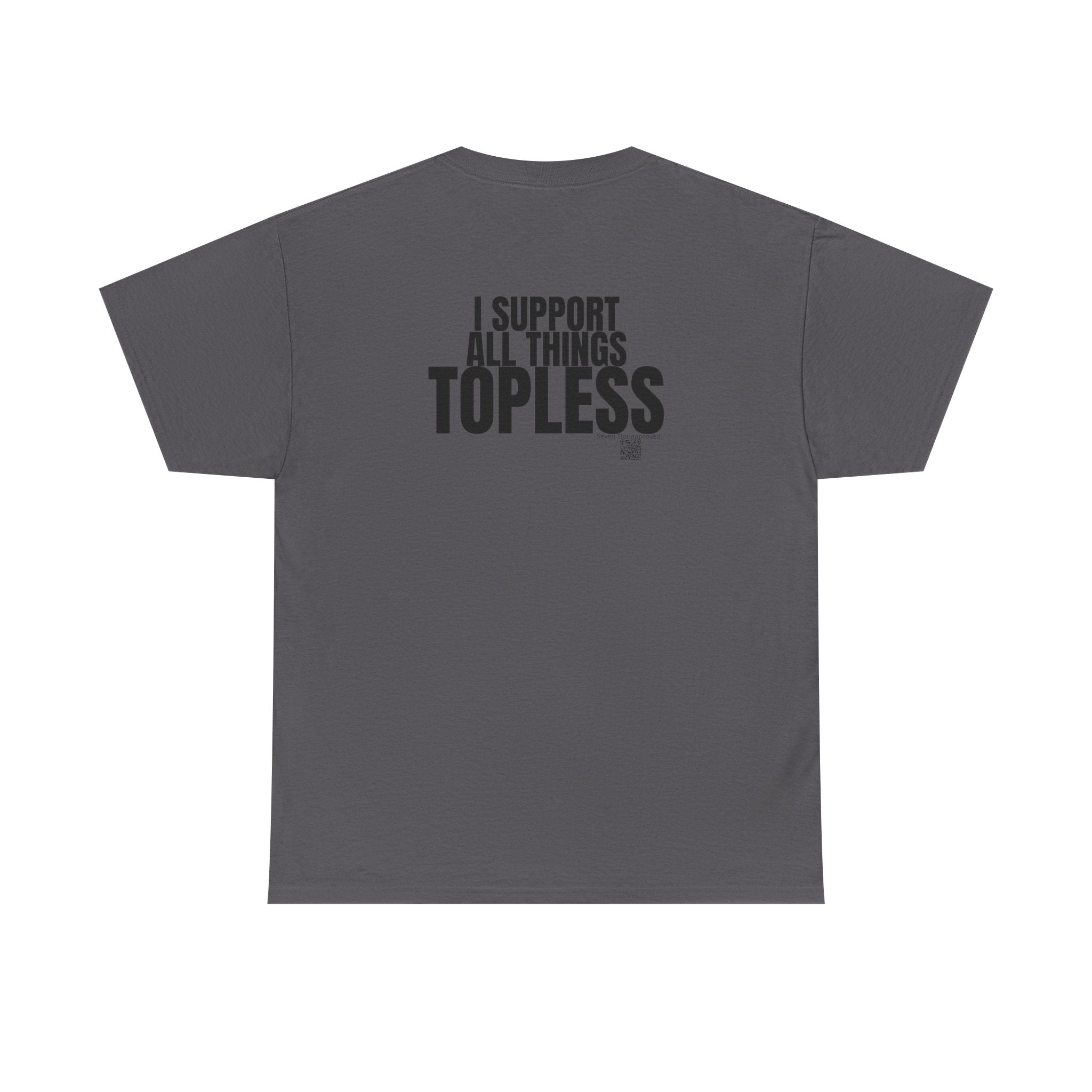 I Support All Things Topless Tee