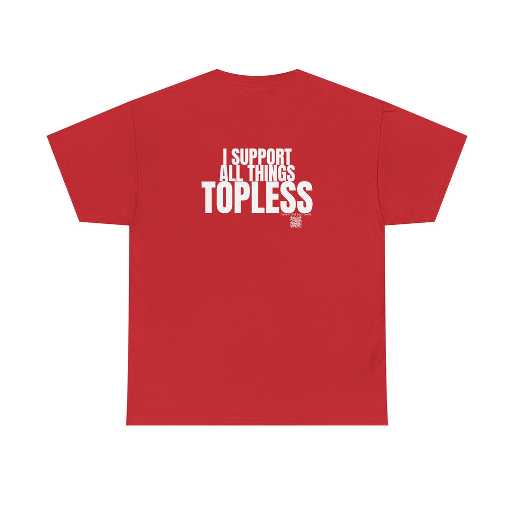 I Support All Things Topless Tee