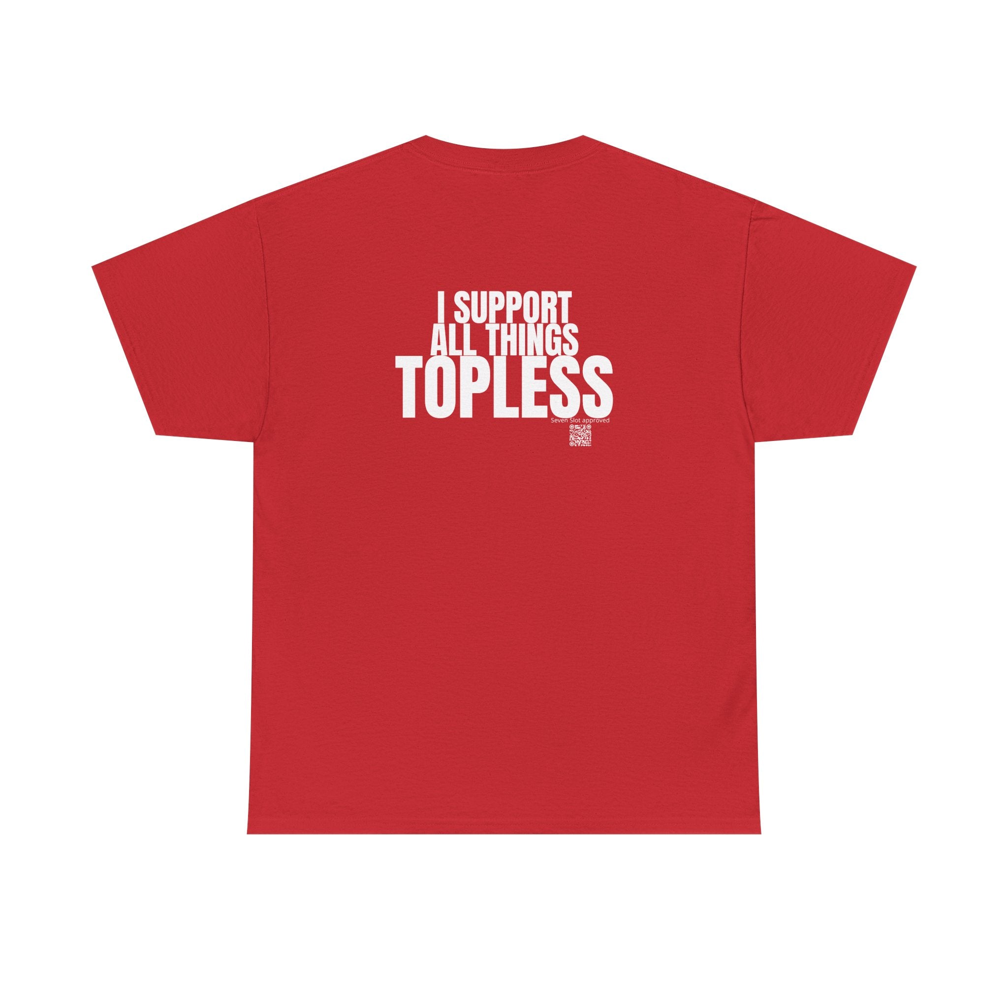 I Support All Things Topless Tee