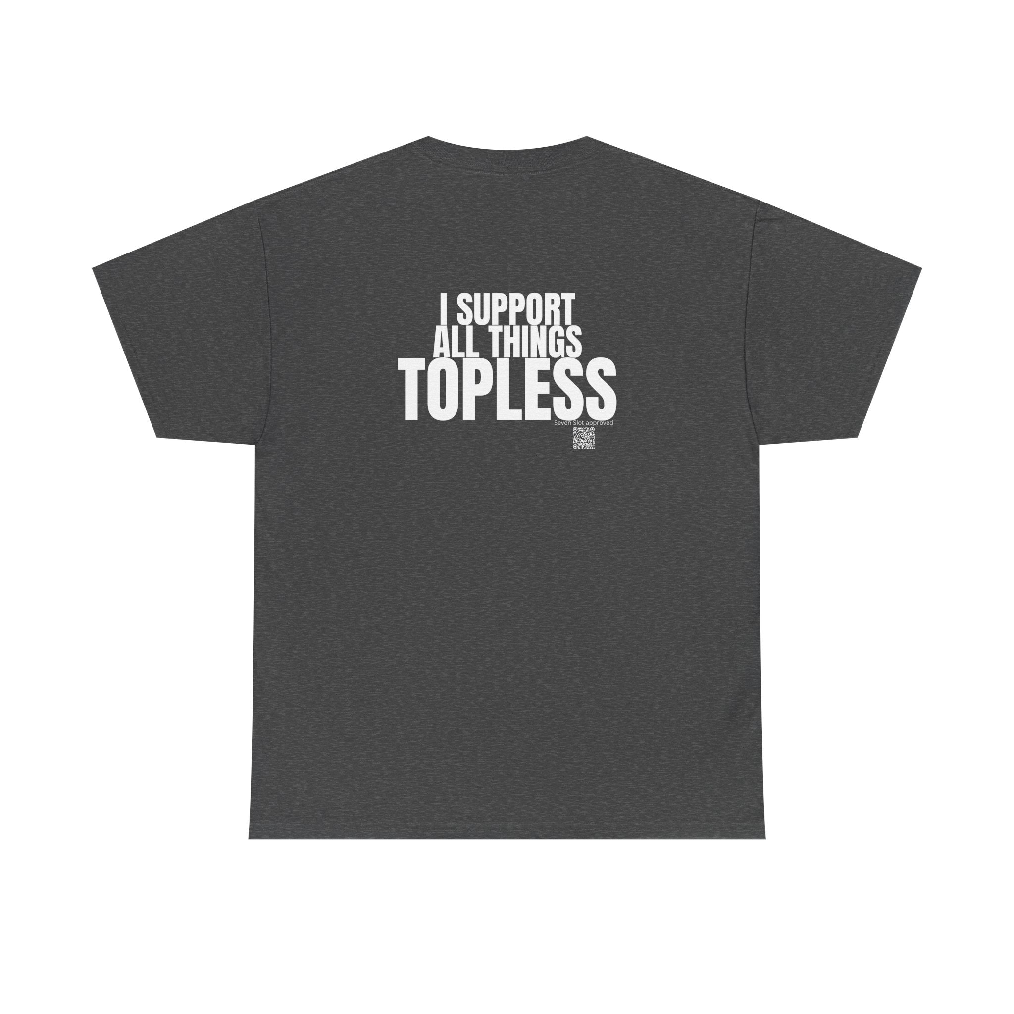 I Support All Things Topless Tee