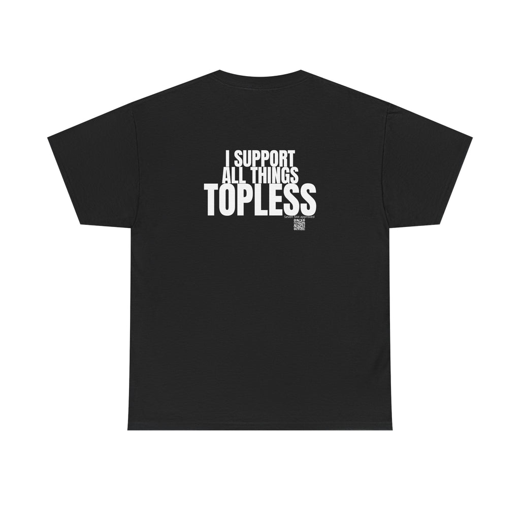 I Support All Things Topless Tee