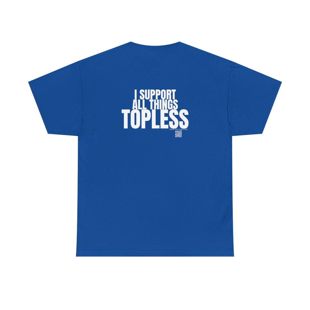 I Support All Things Topless Tee