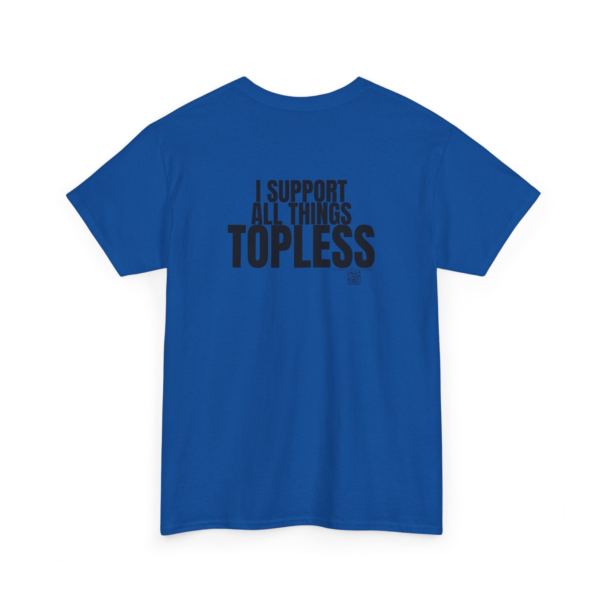 I Support All Things Topless Tee
