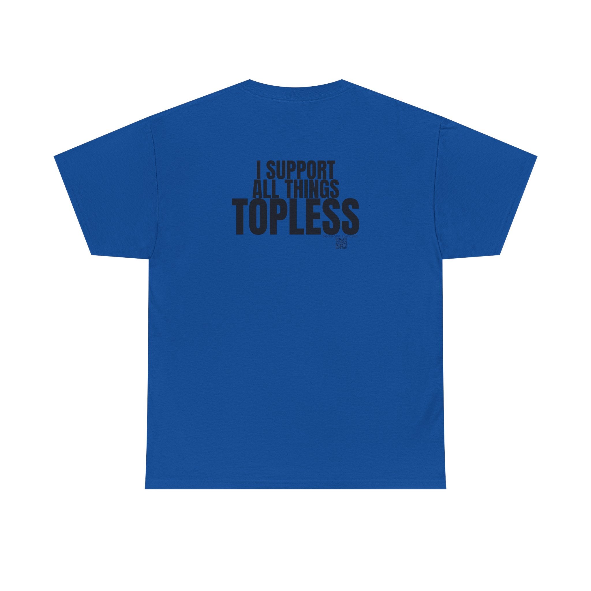 I Support All Things Topless Tee