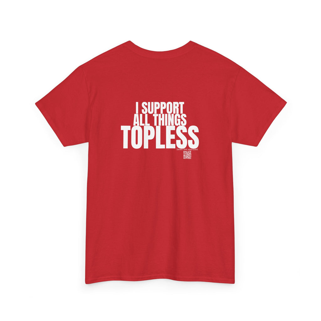 I Support All Things Topless Tee