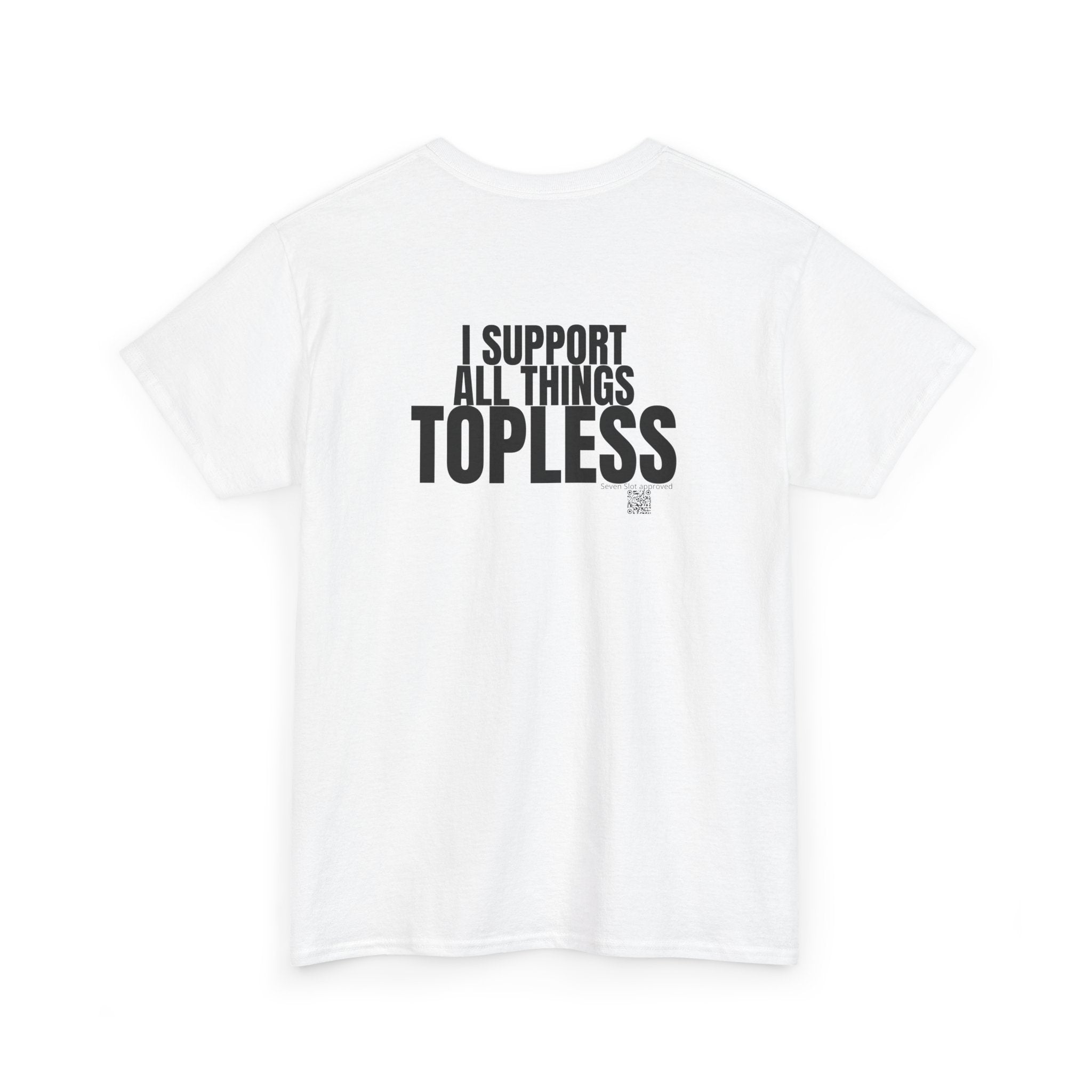 I Support All Things Topless Tee