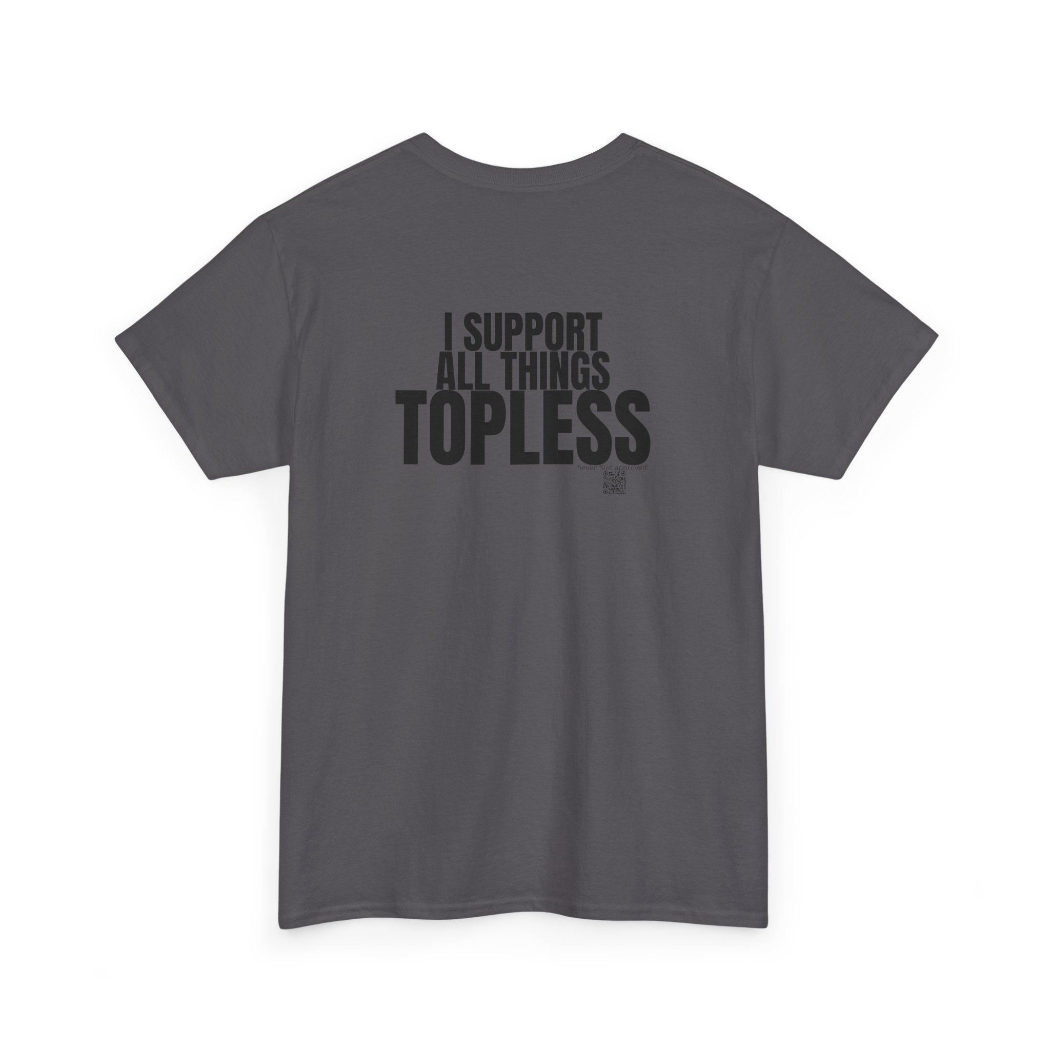 I Support All Things Topless Tee