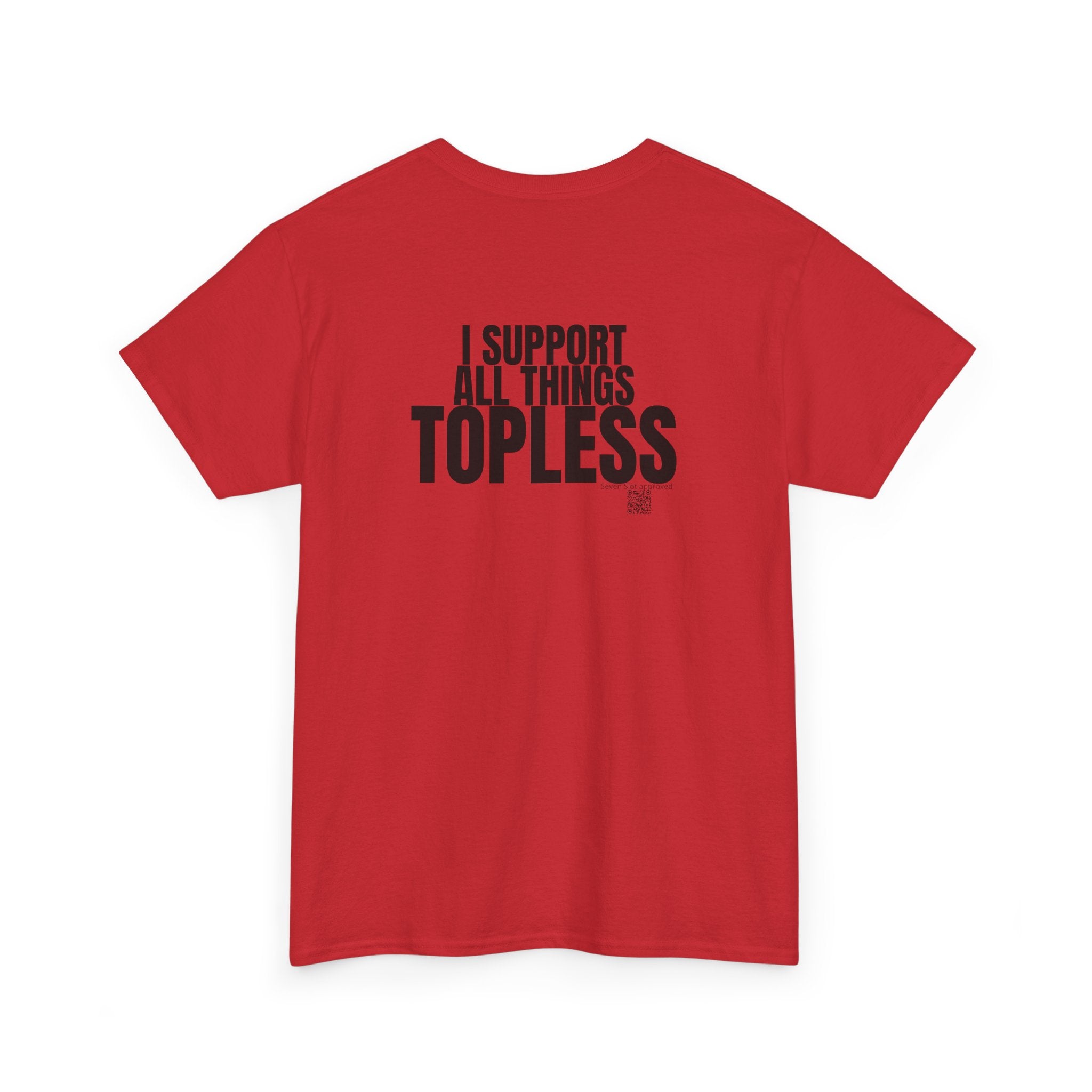 I Support All Things Topless Tee